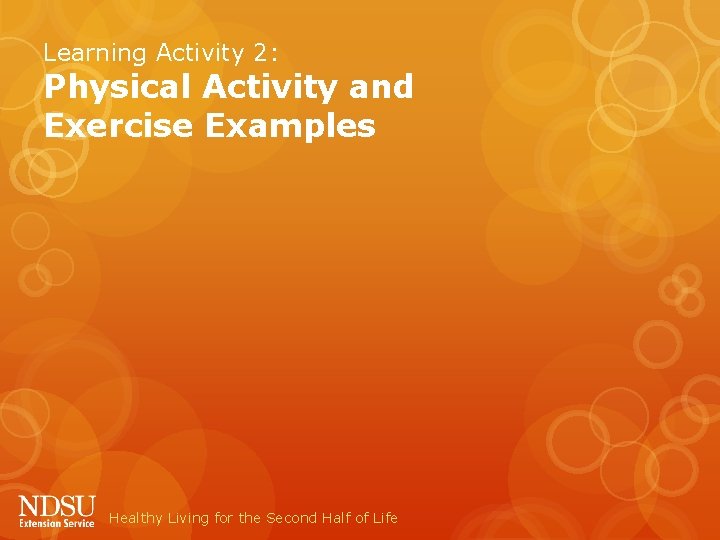 Learning Activity 2: Physical Activity and Exercise Examples Healthy Living for the Second Half