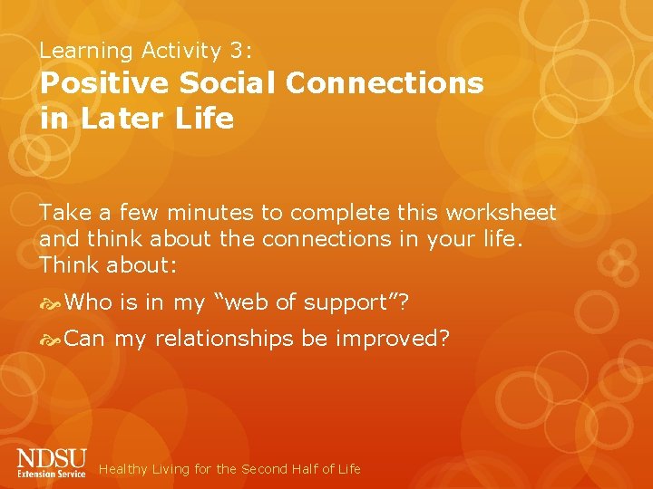 Learning Activity 3: Positive Social Connections in Later Life Take a few minutes to