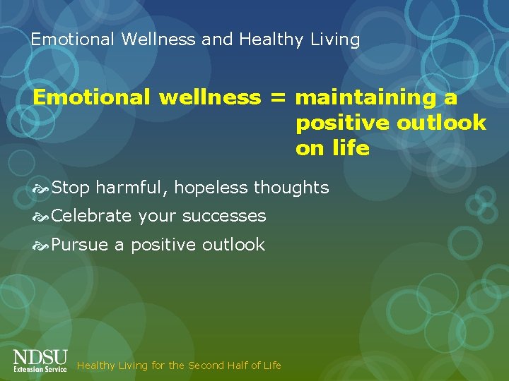 Emotional Wellness and Healthy Living Emotional wellness = maintaining a positive outlook on life