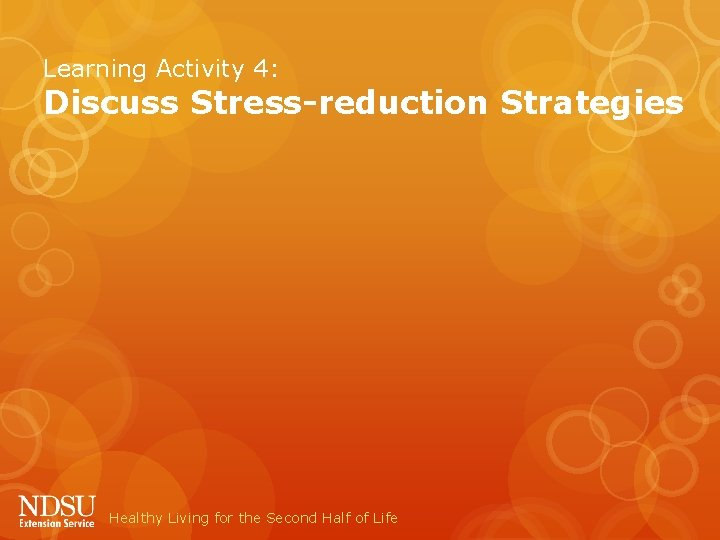 Learning Activity 4: Discuss Stress-reduction Strategies Healthy Living for the Second Half of Life