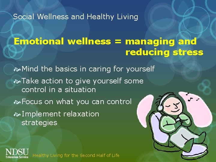 Social Wellness and Healthy Living Emotional wellness = managing and reducing stress Mind the