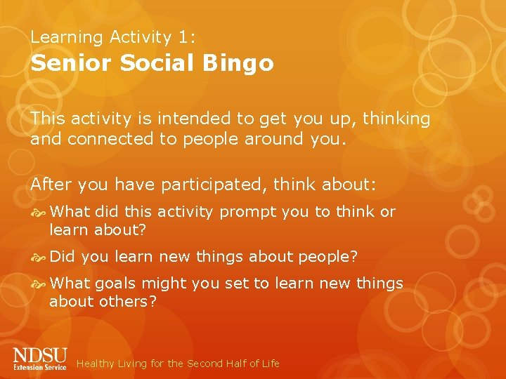 Learning Activity 1: Senior Social Bingo This activity is intended to get you up,