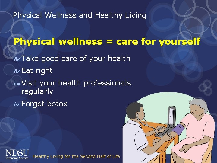Physical Wellness and Healthy Living Physical wellness = care for yourself Take good care