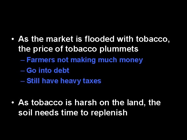  • As the market is flooded with tobacco, the price of tobacco plummets