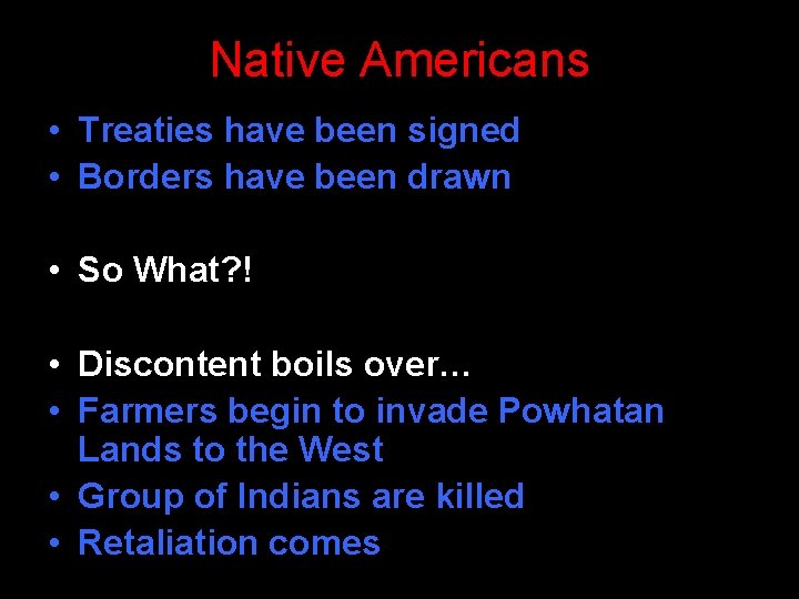 Native Americans • Treaties have been signed • Borders have been drawn • So