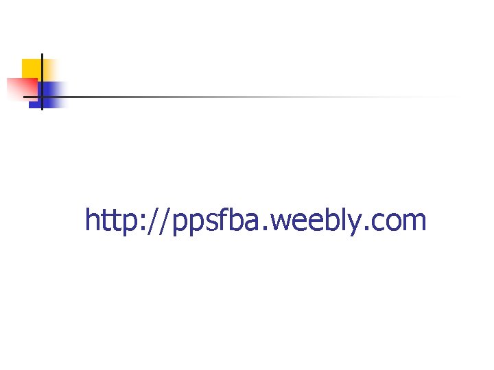 http: //ppsfba. weebly. com 