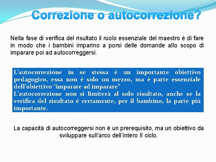 Correzione o autocorrezione? Nella fase di verifica del risultato il ruolo essenziale del maestro