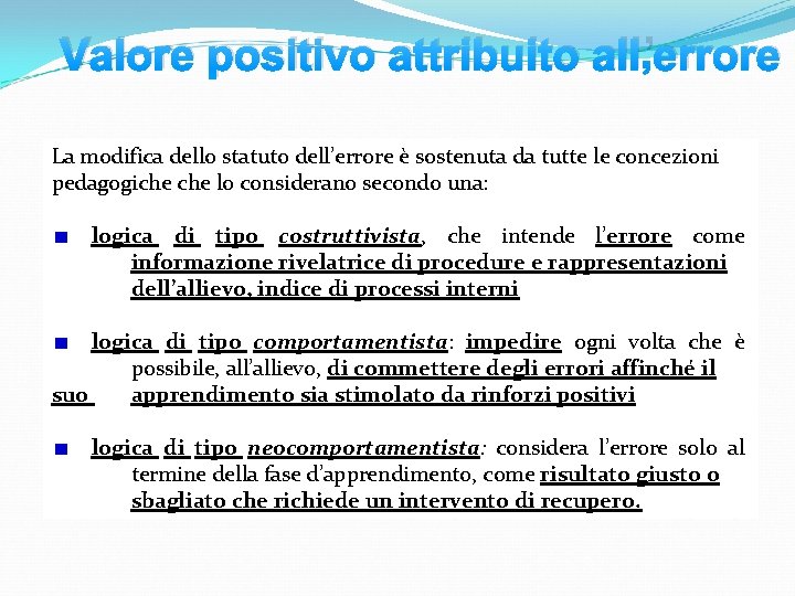 Valore positivo attribuito all’errore La modifica dello statuto dell’errore è sostenuta da tutte le