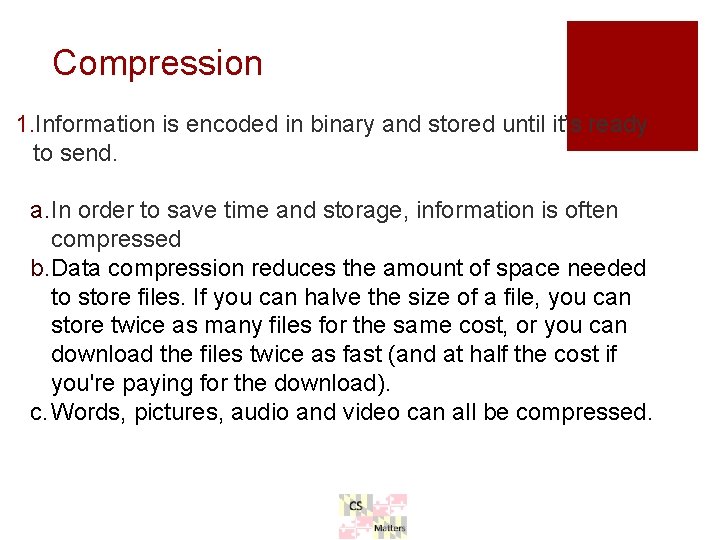 Compression 1. Information is encoded in binary and stored until it’s ready to send. Compression 1. Information is encoded in binary and stored until it’s ready to send.