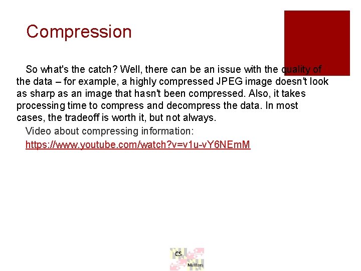 Compression So what's the catch? Well, there can be an issue with the quality Compression So what's the catch? Well, there can be an issue with the quality