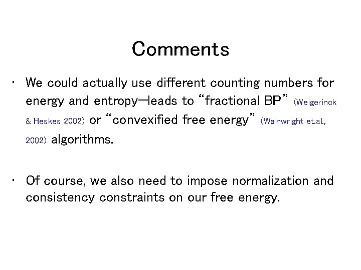 Comments • We could actually use different counting numbers for energy and entropy—leads to