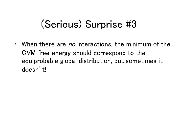 (Serious) Surprise #3 • When there are no interactions, the minimum of the CVM