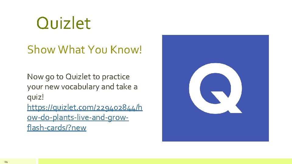 Quizlet Show What You Know! Now go to Quizlet to practice your new vocabulary