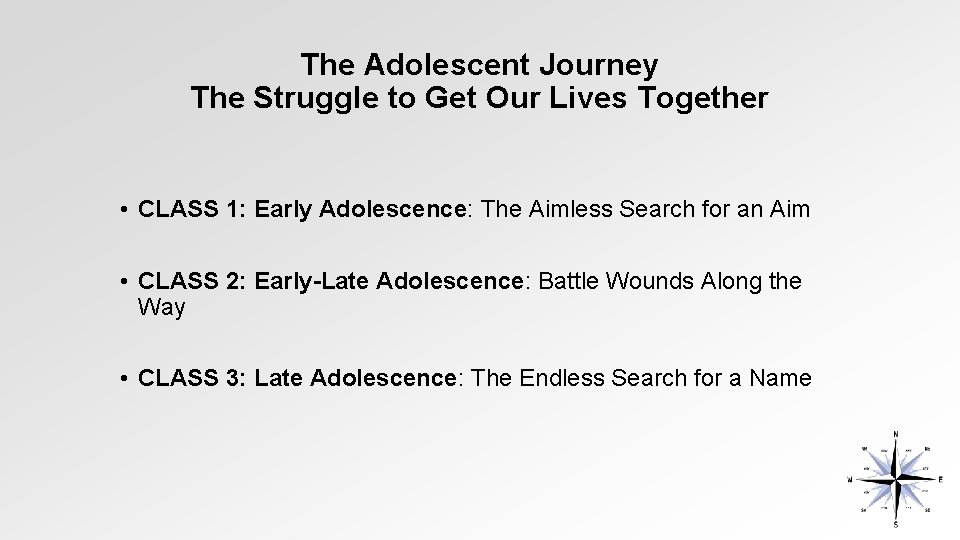 The Adolescent Journey The Struggle to Get Our Lives Together • CLASS 1: Early