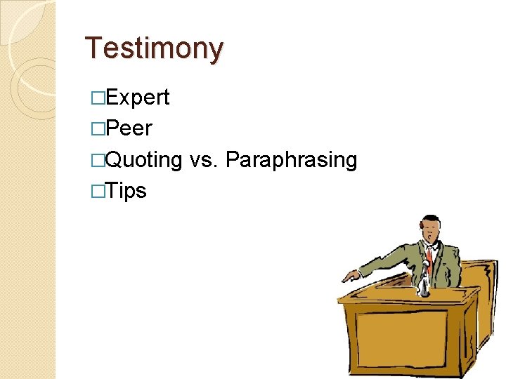 Testimony �Expert �Peer �Quoting �Tips vs. Paraphrasing 