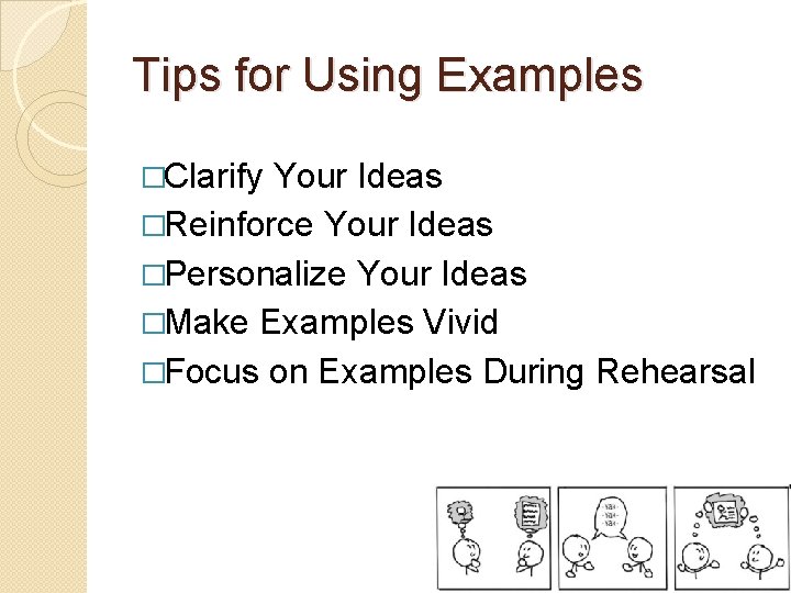 Tips for Using Examples �Clarify Your Ideas �Reinforce Your Ideas �Personalize Your Ideas �Make