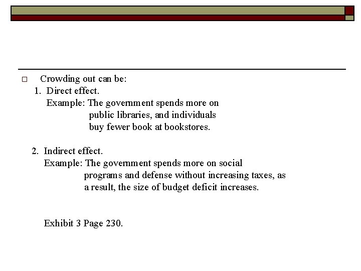 o Crowding out can be: 1. Direct effect. Example: The government spends more on