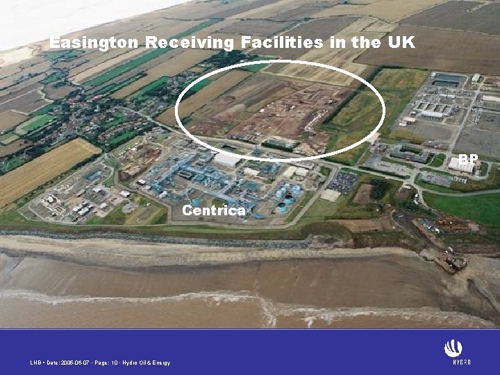 Easington Receiving Facilities in the UK BP Centrica LHB • Date: 2005 -06 -07