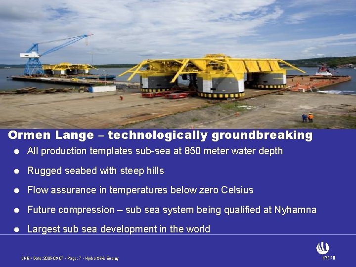 Ormen Lange – technologically groundbreaking l All production templates sub-sea at 850 meter water