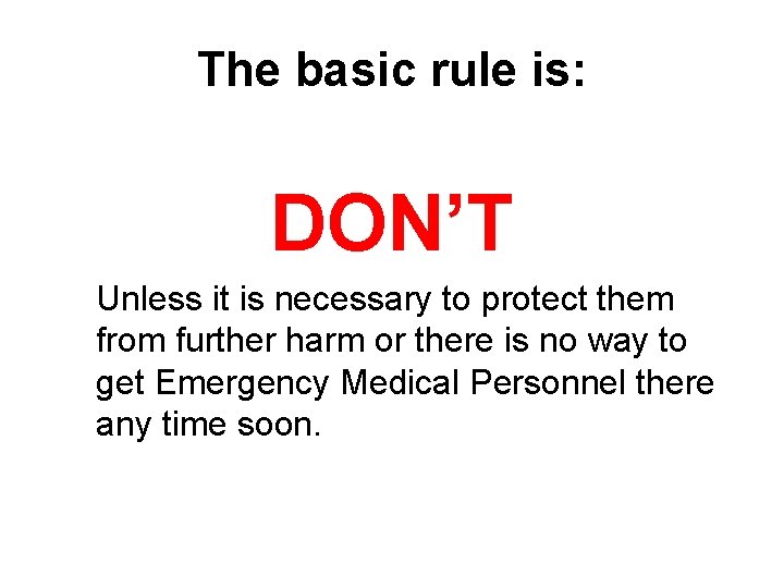 The basic rule is: DON’T Unless it is necessary to protect them from further