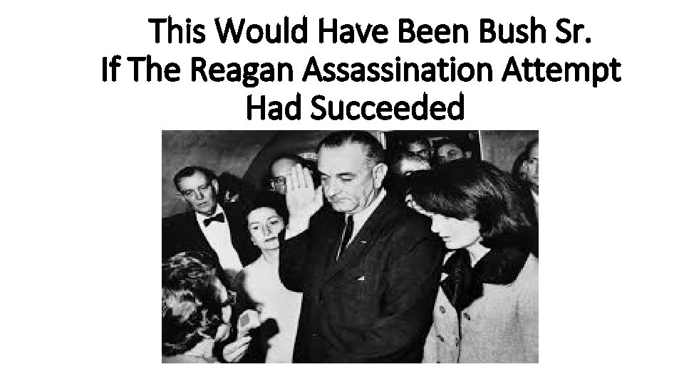 This Would Have Been Bush Sr. If The Reagan Assassination Attempt Had Succeeded 