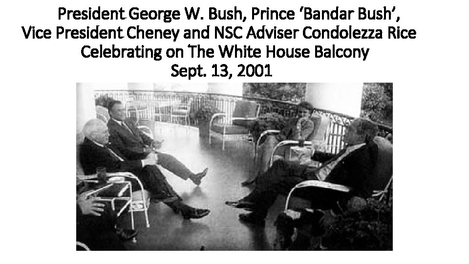 President George W. Bush, Prince ‘Bandar Bush’, Vice President Cheney and NSC Adviser Condolezza