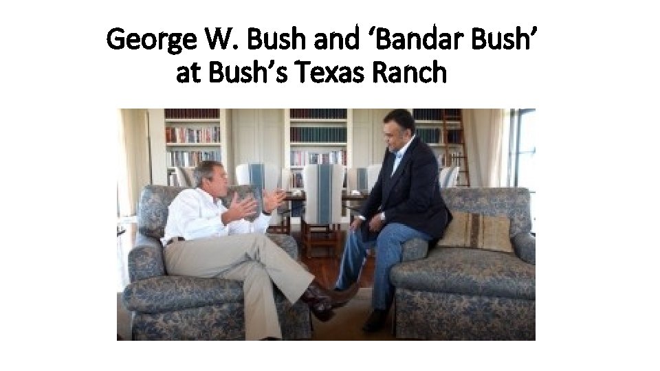 George W. Bush and ‘Bandar Bush’ at Bush’s Texas Ranch 