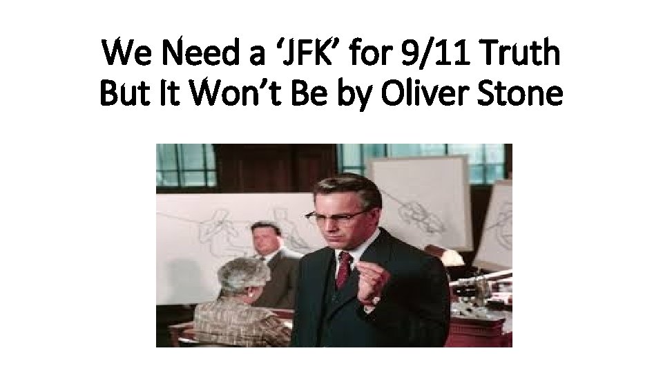 We Need a ‘JFK’ for 9/11 Truth But It Won’t Be by Oliver Stone