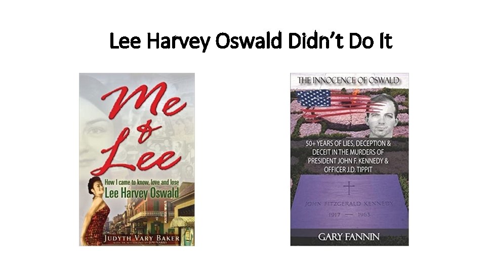 Lee Harvey Oswald Didn’t Do It 