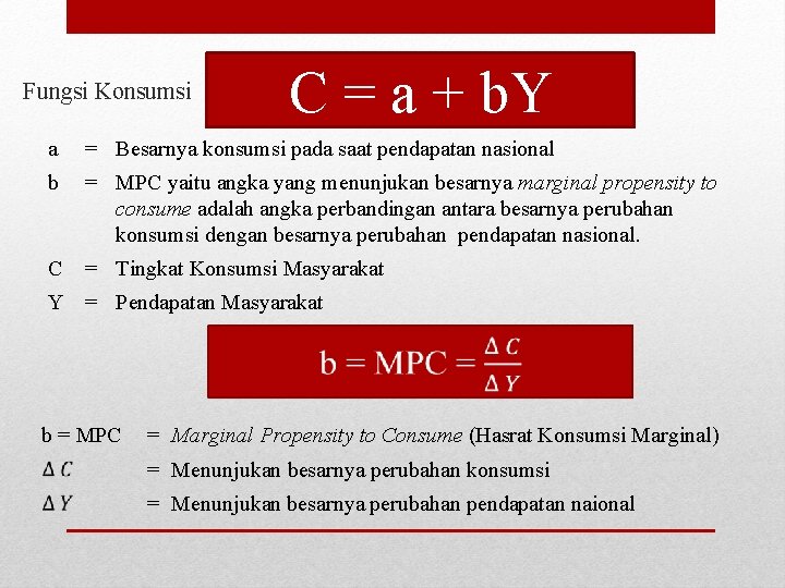 Fungsi Konsumsi C = a + b. Y a = Besarnya konsumsi pada saat