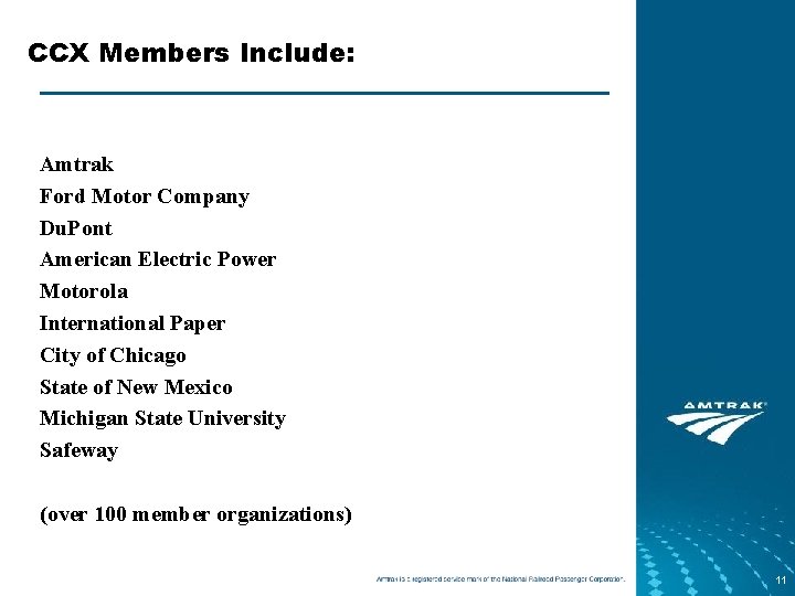 CCX Members Include: Amtrak Ford Motor Company Du. Pont American Electric Power Motorola International
