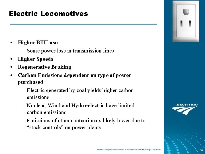 Electric Locomotives • Higher BTU use – Some power loss in transmission lines •