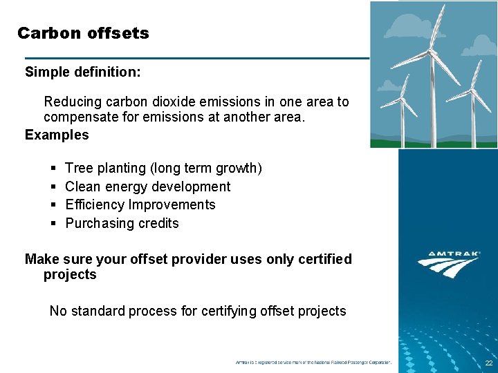 Carbon offsets Simple definition: Reducing carbon dioxide emissions in one area to compensate for