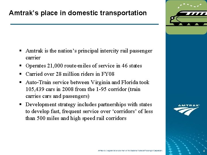 Amtrak’s place in domestic transportation § Amtrak is the nation’s principal intercity rail passenger