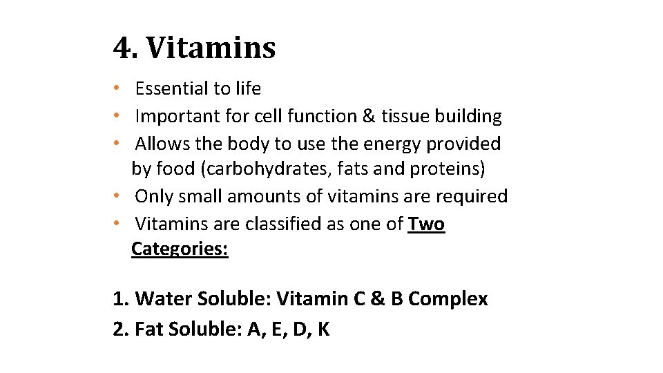 4. Vitamins • Essential to life • Important for cell function & tissue building