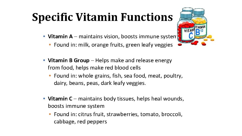 Specific Vitamin Functions • Vitamin A – maintains vision, boosts immune system • Found