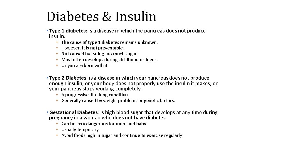 Diabetes & Insulin • Type 1 diabetes: is a disease in which the pancreas