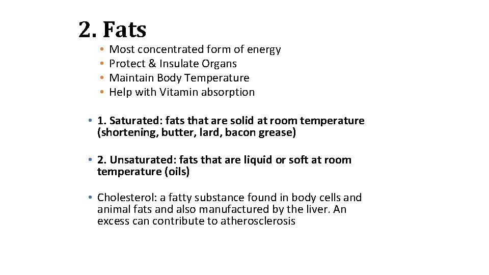 2. Fats • • Most concentrated form of energy Protect & Insulate Organs Maintain