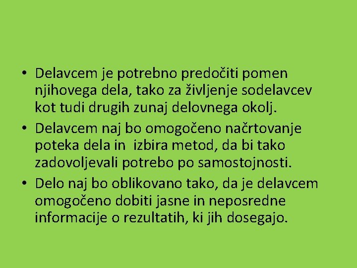  • Delavcem je potrebno predočiti pomen njihovega dela, tako za življenje sodelavcev kot