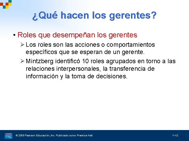 ¿Qué hacen los gerentes? • Roles que desempeñan los gerentes Ø Los roles son