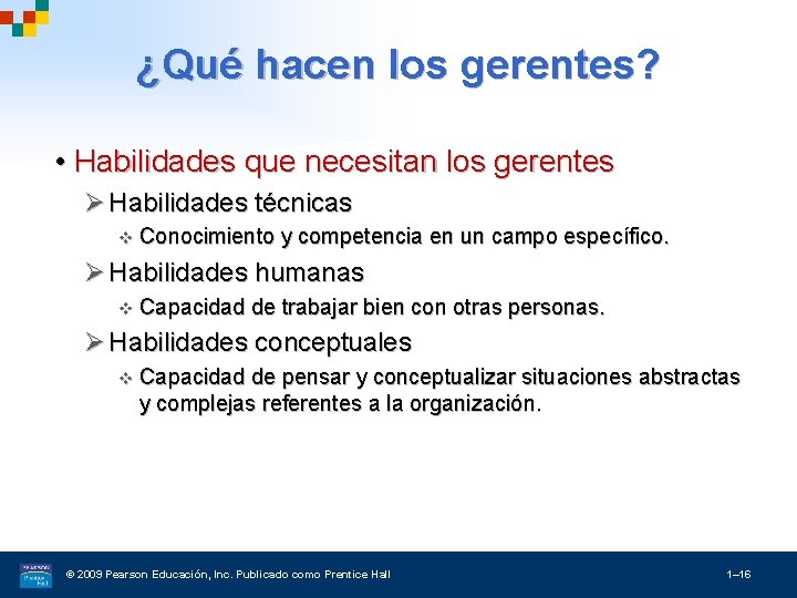 ¿Qué hacen los gerentes? • Habilidades que necesitan los gerentes Ø Habilidades técnicas v