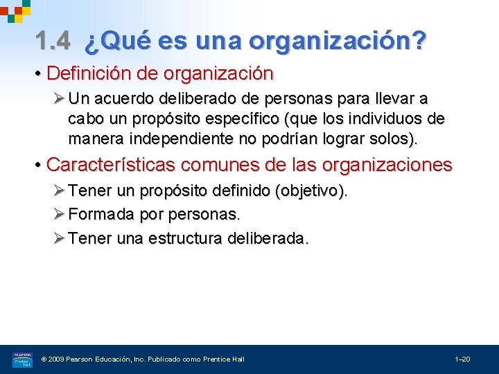 1. 4 ¿Qué es una organización? • Definición de organización Ø Un acuerdo deliberado