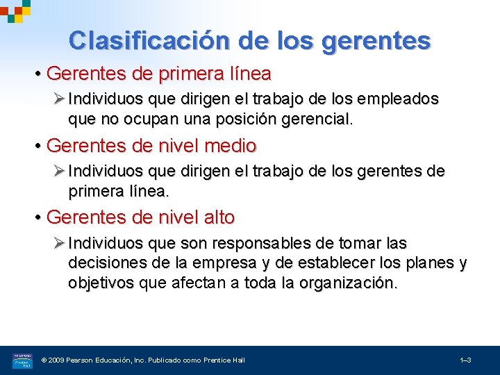 Clasificación de los gerentes • Gerentes de primera línea Ø Individuos que dirigen el