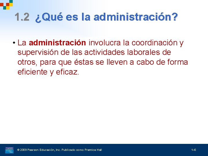 1. 2 ¿Qué es la administración? • La administración involucra la coordinación y supervisión