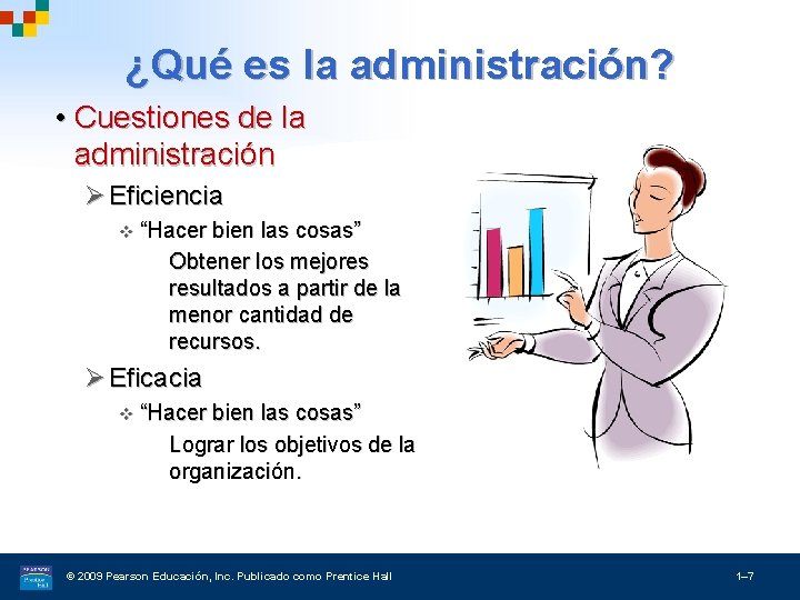 ¿Qué es la administración? • Cuestiones de la administración Ø Eficiencia v “Hacer bien