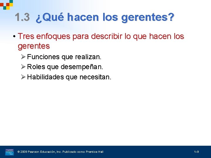 1. 3 ¿Qué hacen los gerentes? • Tres enfoques para describir lo que hacen