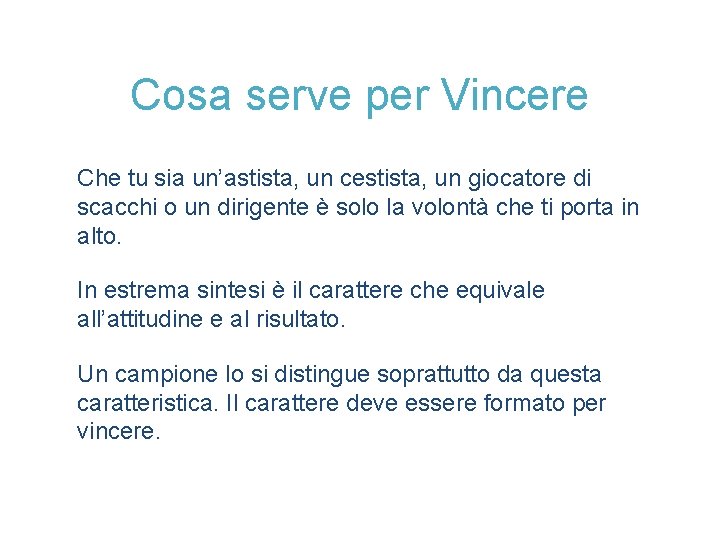 Cosa serve per Vincere Che tu sia un’astista, un cestista, un giocatore di scacchi