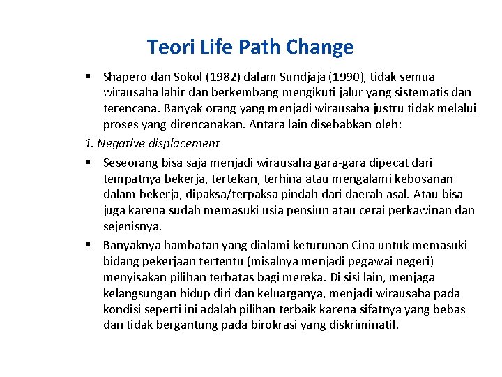 Teori Life Path Change Shapero dan Sokol (1982) dalam Sundjaja (1990), tidak semua wirausaha