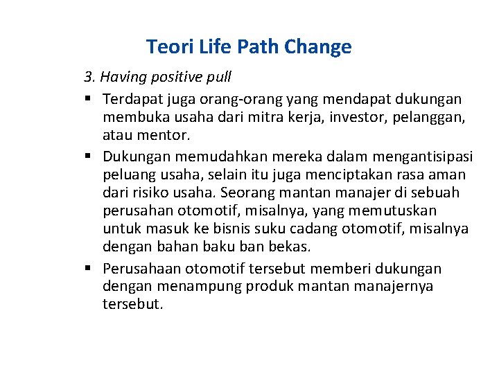 Teori Life Path Change 3. Having positive pull Terdapat juga orang-orang yang mendapat dukungan