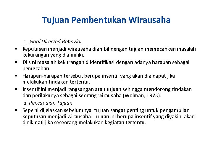 Tujuan Pembentukan Wirausaha c. Goal Directed Behavior Keputusan menjadi wirausaha diambil dengan tujuan memecahkan